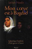 Couverture du livre « Mon coeur est à Bagdad ; chronique familiale d'une guerre à l'autre » de Leilah Nadir aux éditions Payot