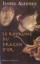 Couverture du livre « Le royaume du dragon d'or » de Isabel Allende aux éditions Grasset