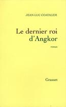 Couverture du livre « Le dernier roi d'Angkor » de Jean-Luc Coatalem aux éditions Grasset Et Fasquelle