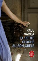 Couverture du livre « La petite cloche au son grêle » de Paul Vacca aux éditions Le Livre De Poche