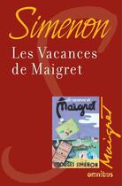 Couverture du livre « Les vacances de Maigret » de Georges Simenon aux éditions Omnibus