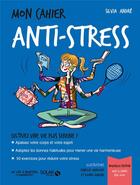 Couverture du livre « MON CAHIER ; anti-stress » de Isabelle Maroger et Sylvia Andre et Djoina Amrani aux éditions Solar