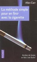 Couverture du livre « La Methode Simple Pour En Finir Avec La Cigarette » de Allen Carr aux éditions Pocket