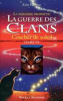 Couverture du livre « La guerre des clans - cycle 2 ; la dernière prophétie Tome 6 : coucher de soleil » de Erin Hunter aux éditions 12-21