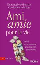 Couverture du livre « Ami amie pour la vie ; l'amitié homme-femme, une nouvelle valeur sûre » de Emmanuelle De Boysson et Claude-Henry Du Bord aux éditions Rocher