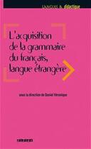 Couverture du livre « L'acquisition de la grammaire du français, langue étrangère » de Veronique/Prodeau aux éditions Didier