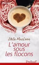 Couverture du livre « L'amour sous les flocons » de Stella Maclean aux éditions Harlequin