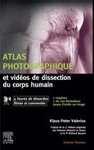 Couverture du livre « Atlas photographique et vidéos de dissection du corps humain » de Klaus-Peter Valerius aux éditions Elsevier-masson