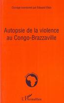 Couverture du livre « Autopsie de la violence au Congi-Brazzaville » de Edouard Estio aux éditions L'harmattan