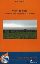 Couverture du livre « Virer de bord ; plaidoyer pour l'homme et la planète » de Guy Jacques aux éditions L'harmattan