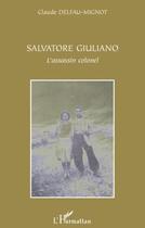 Couverture du livre « Salvatore Giuliano ; l'assassin colonel » de Claude Delfau-Mignot aux éditions Editions L'harmattan