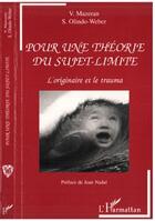 Couverture du livre « Pour une theorie du sujet-limite ; l'originaire et le trauma » de V Mazeran et S Olindo-Weber aux éditions Editions L'harmattan