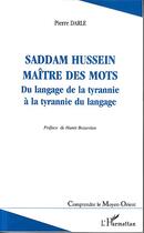 Couverture du livre « Saddam hussein maitre des mots - du langage de la tyrannie a la tyrannie du langage » de Pierre Darle aux éditions Editions L'harmattan