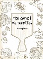 Couverture du livre « Mon carnet de recettes à compléter ; 50 recettes à remplir et à personnaliser » de René Charpin aux éditions Books On Demand