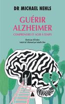 Couverture du livre « Guérir Alzheimer ; comprendre et agir à temps » de Michael Nehls et Jill Enders aux éditions Actes Sud