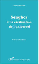 Couverture du livre « Senghor et la civilisation de l'universel » de Rene Gnalega aux éditions Editions L'harmattan