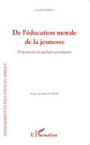 Couverture du livre « De l'éducation morale de la jeunesse ; propositions de quelques paradigmes » de Joachim Olinga aux éditions L'harmattan