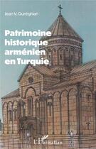 Couverture du livre « Patrimoine historique arménien en Turquie » de Jean V. Gureghian aux éditions L'harmattan
