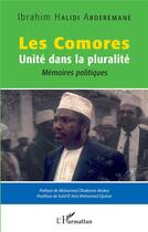 Couverture du livre « Les comores, unité dans la pluralité : mémoires politiques » de Ibrahim Halidi Abderemane aux éditions L'harmattan