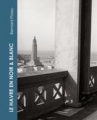 Couverture du livre « Le Havre en noir et blanc » de Bernard Plossu aux éditions Filigranes
