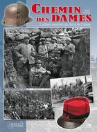 Couverture du livre « Le chemin des dames ; la guerre dans l'Aisne » de Gerard Lachaux aux éditions Histoire Et Collections