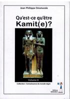 Couverture du livre « Qu'est ce qu'être Kamit(e) ? » de Jean-Philippe Omotunde aux éditions Menaibuc