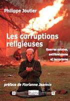 Couverture du livre « Les corruptions religieuses » de Philippe Joutier aux éditions Dualpha