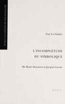 Couverture du livre « L'incomplétude du symbolique » de Guy Le Gaufey aux éditions Epel