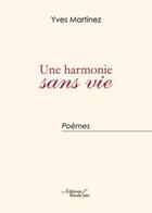 Couverture du livre « Une harmonie sans vie » de Yves Martinez aux éditions Baudelaire