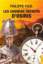 Couverture du livre « Les chemins secrets d'Osiris » de Philippe Paul aux éditions Jets D'encre