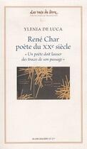Couverture du livre « René Char, poète du XX siècle » de Ylenia De Luca aux éditions Alain Baudry Et Compagnie