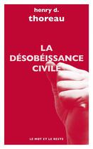 Couverture du livre « La désobeissance civile » de Henry D. Thoreau aux éditions Le Mot Et Le Reste