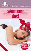 Couverture du livre « Séduisant duel » de Beauchamps Angelique aux éditions Les Nouveaux Auteurs