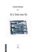 Couverture du livre « Si c'était une île » de Carlos Dorim aux éditions Editions Henry