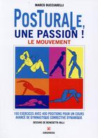 Couverture du livre « Posturale une passion ; le mouvement ; 160 exercices avec 400 positions pour un cours avancé de gymna » de Marco Bucciarelli aux éditions Gremese