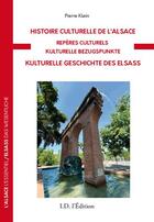Couverture du livre « Histoire culturelle de l'Alsace : repères culturels » de Pierre Klein aux éditions Id
