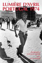 Couverture du livre « Lumiere d'avril, portugal 1974. - photographies d'alecio de » de Alecio De Andrade aux éditions Chandeigne