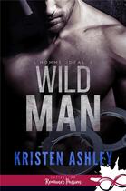 Couverture du livre « L'homme idéal t.2 ; wild man » de Kristen Ashley aux éditions Collection Infinity