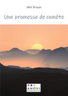 Couverture du livre « Une promesse de comete » de Bruyas Abel aux éditions Anovi