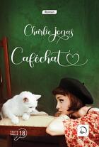 Couverture du livre « Caféchat » de Charlie Jonas aux éditions Editions De La Loupe