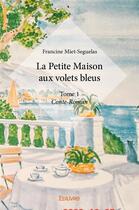 Couverture du livre « La Petite Maison aux volets bleus t.1 » de Miet-Seguelas F. aux éditions Edilivre