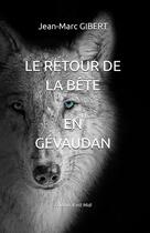 Couverture du livre « Le retour de la bête en Gévaudan » de Jean-Marc Gibert aux éditions Il Est Midi