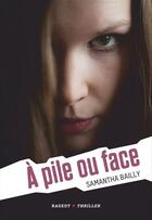 Couverture du livre « À pile ou face » de Samantha Bailly aux éditions Rageot Editeur