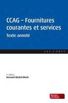 Couverture du livre « CCAG fournitures courantes et services : texte annoté (5e édition) » de Bernard-Michel Bloch aux éditions Berger-levrault