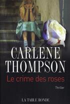 Couverture du livre « Le crime des roses » de Carlene Thompson aux éditions Table Ronde