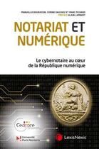 Couverture du livre « Notariat et numérique : le cybernotaire au coeur de la république numérique » de Manuella Bourassin et Marc Pichard et Corinne Dauchez aux éditions Lexisnexis