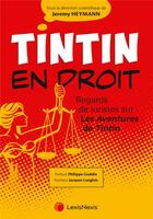Couverture du livre « Tintin en droit : Regards de juristes sur Les Aventures de Tintin » de Jeremy Heymann et Collectif aux éditions Lexisnexis