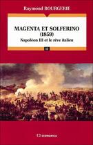 Couverture du livre « Magenta et Solferino (1859) : Napoléon III et le rêve italien » de Raymond Bourgerie aux éditions Economica