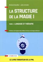 Couverture du livre « La structure de la magie t.1 ; langage et thérapie » de Richard Bandler et John Grinder aux éditions Intereditions