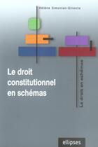 Couverture du livre « Le droit constitutionnel en schémas » de Simonian Gineste aux éditions Ellipses